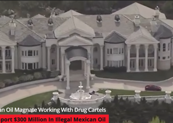 American Oil Magnate Working With Mexican Drug Cartels To Import $300 Million In Illegal Mexican Oil